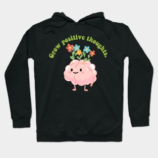 grow positive thoughts Hoodie